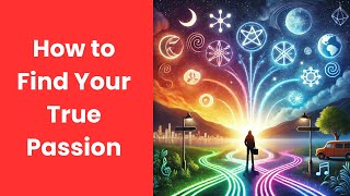 How to Find Your True Passion