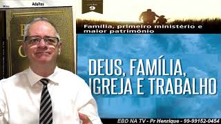 Lição 9, BETEL, Família, primeiro ministério a major patrimônio, 1Tr24, Pr Henrique, EBD NA TV