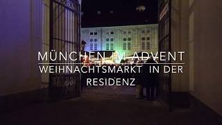 München im Advent - Teil 1: Christkindlmarkt/Weihnachtsmarkt in der Residenz München