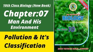 Pollution and its classification class 10 | Biology class 10 chapter 7| Class 10 new biology book