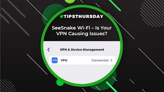 SeeSnake Wi-Fi - Is Your VPN Causing Issues?