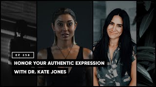 Honor Your Authentic Expression with Dr. Kate Jones