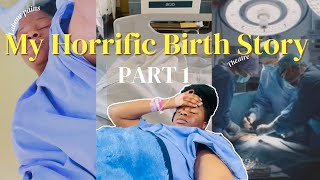 MY HORRIFIC BIRTH STORY : Videos included || LABOUR AND DELIVERY