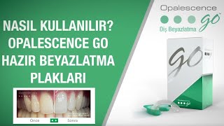 Opalescence Go Profesyonel Diş Beyazlatma Nasıl Kullanılır