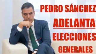 PEDRO SÁNCHEZ ADELANTA LAS ELECCIONES GENERALES ‼️