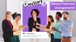 MyStory 3 : Réussir face au changement