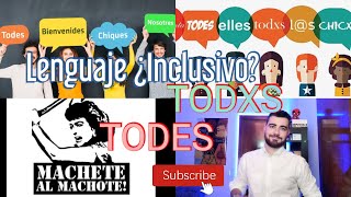 LENGUAJE INCLUSIVO feminista, mi CRÍTICA ¿todes?