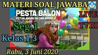 Materi soal jawaban live TVRI 3 Juni 2020 kelas 1-3 Petualangan Oki dan Nirmala (Pesta Balon seg.1)