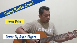 Galang Rambu Anarki || Iwan Fals || Cover By Ayah Elgaza