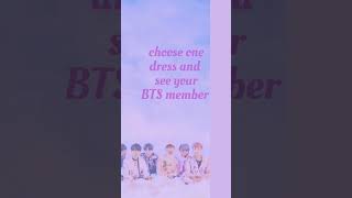 choose one dress and see your BTS member 💜💜 || and also comment which BTS member you get