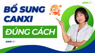 Bổ Sung Canxi Đúng Cách - Bạn Đã Biết Chưa ? | Dược sĩ Hương Trà