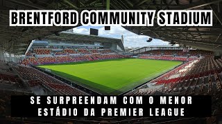 BRENDFORD COMMUNITY STADIUM: Conheça os detalhes do menor estádio da Premier League