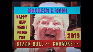 (Vol.08 No.04) - MAUREEN & HUGH In The BLACK BULL :: KARAOKE :: GLASGOW (s/uk) - 1st.JANUARY 2019