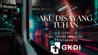 Aku Disayang Tuhan by GKDI Yogyakarta