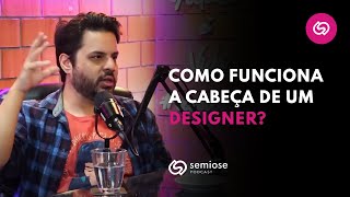 Essa é a Perspectiva de Designers Sobre o Mundo ao Nosso Redor | Semiose Podcast