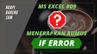 Belajar Excel Dasar #09 :  Menerapkan IFERROR Untuk Hasil Rumus yang Lebih Rapi