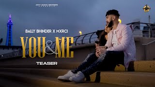 You & Me (Official Teaser) | Bally Bhinder | Mxrci | Director Whiz | Latest Punjabi Song 2022