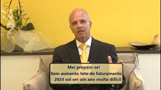 Mei prepare-se! Sem aumento do teto de faturamento 2024 vai ser difícil