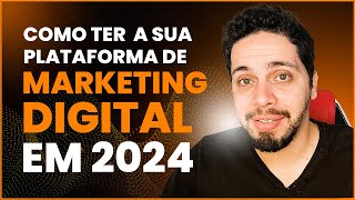 Como ter uma Plataforma de Marketing Digital ainda em 2024