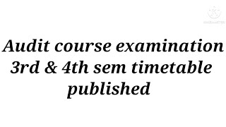 3rd and 4th sem Audit course exam timetable published