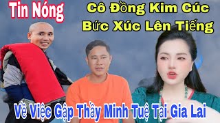 Tin Nóng Cô Đồng Kim Cúc  Lên Tiếng Đính chính Chuyện Thầy Minh Tuệ Đi khất Thực Tại Gia Lai