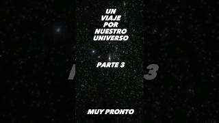 UN VIAJE POR NUESTRO UNIVERSO  \\PARTE 2-FINAL//  #shorts