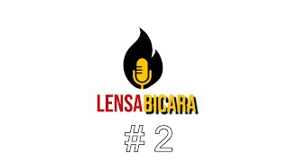 LENSA BICARA #02