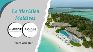 Roam Webinar | Le Meridien Maldives