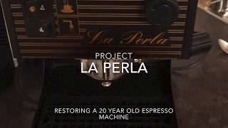 PROJECT: Restoring La Perla Espresso Machine