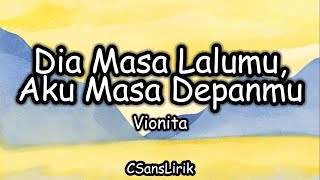 Dia Masa Lalumu, Aku Masa Depanmu - Vionita (Lirik/Lyrics)