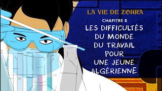 La vie de Zohra - Episode 08 : " Les difficultés du monde du travail pour une jeune Algérienne "