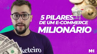 5 pilares de um e-commerce milionário 🤑