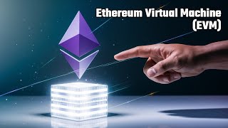 Ethereum Virtual Machine (EVM): Cos'è e Come Espande le Possibilità dei Contratti Intelligenti?