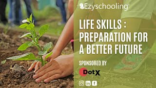 Life Skills : Preparation for a better future | DotX | Ezyschooling