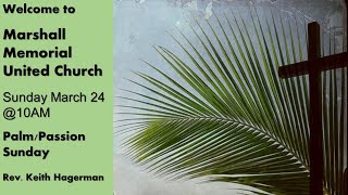 March 24/24-  Palm/Passion Sunday  with Rev. Keith Hagerman