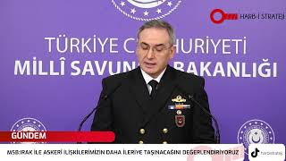 GÜNDEM | MSB: IRAK İLE ASKERÎ İLİŞKİLERİMİZİN DAHA İLERİYE TAŞINACAĞINI DEĞERLENDİRİYORUZ