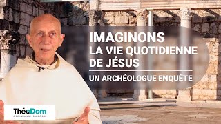 La vie quotidienne de Jésus : un archéologue enquête