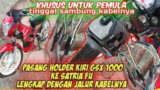 CARA PASANG HOLDER SAKLAR LAMPU KIRI GSX 1000 ke Satria FU