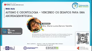 13/04/2021 -  Autismo e Odontologia - Vencendo os Desafios para uma Abordagem Integral