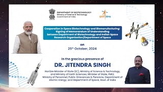 MoU signing between DBT and ISRO on cooperation in Space Biotechnology and Biomanufacturing.