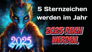 5 Sternzeichen werden im Jahr 2025 reich werden