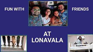 LONAVALA & FRIENDS !!