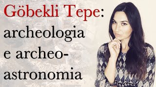 Göbekli Tepe - Tra archeologia e archeoastronomia - con @Archeomilla