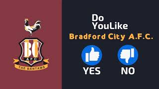 Do YouLike Bradford City A.F.C.?《Vote Now 》