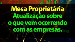 Mesas Proprietárias - Atualização sobre o que vem ocorrendo