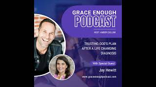 263: Trusting God's Plan After A Life Changing Diagnosis | Jay Hewitt