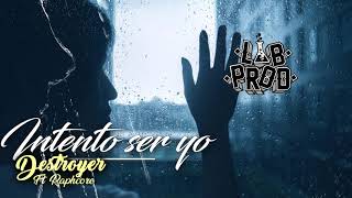 Intento ser yo//Destroyer Ft. Raphcore//Labprod