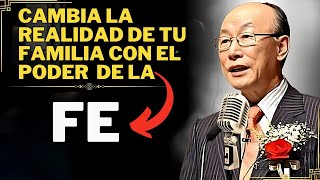 DAVID PAUL YONGGI CHO -  LA ORACIÓN Y LA FE TRANSFORMARÁN LA REALIDAD DE TU FAMILIA HOY.