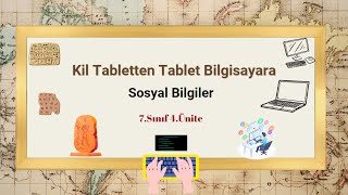 21-) 7 Sınıf Sosyal Bilgiler 4 Ünite Kil Tabletten Tablet Bilgisayara