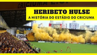 HERIBERTO HULSE: A história do estádio do Criciuma